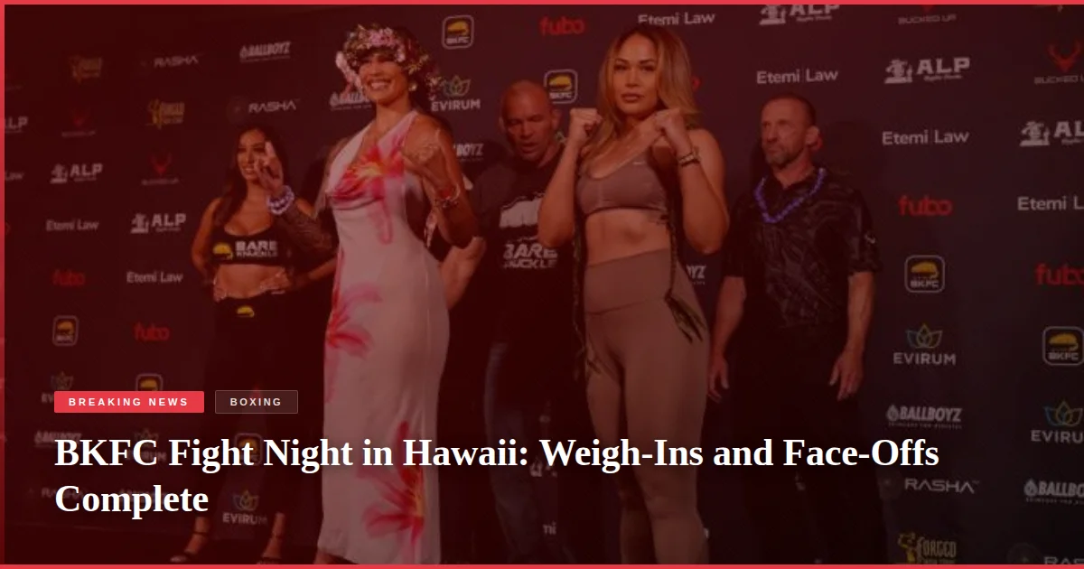 BKFC Fight Night in Hawaii: Weigh-Ins and Face-Offs Complete
