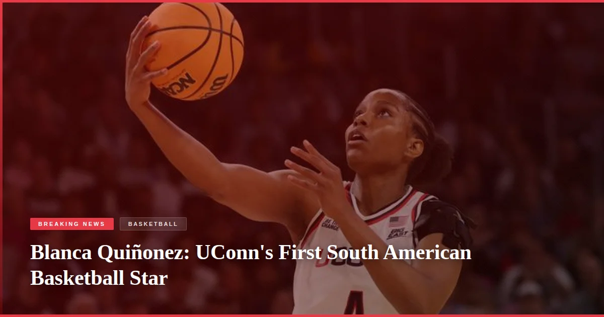 Blanca Quiñonez: UConn's First South American Basketball Star