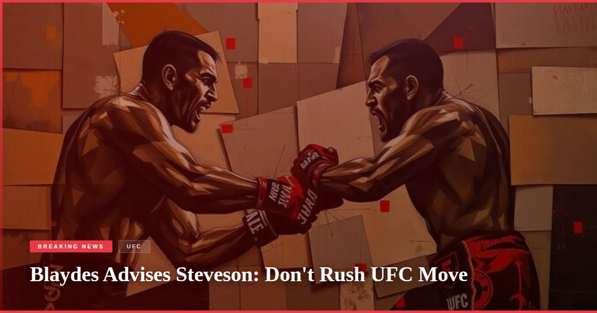 Blaydes Advises Steveson: Don't Rush UFC Move
