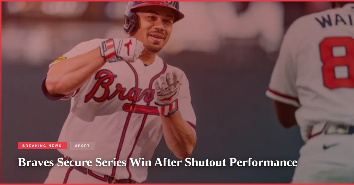 Braves Secure Series Win After Shutout Performance