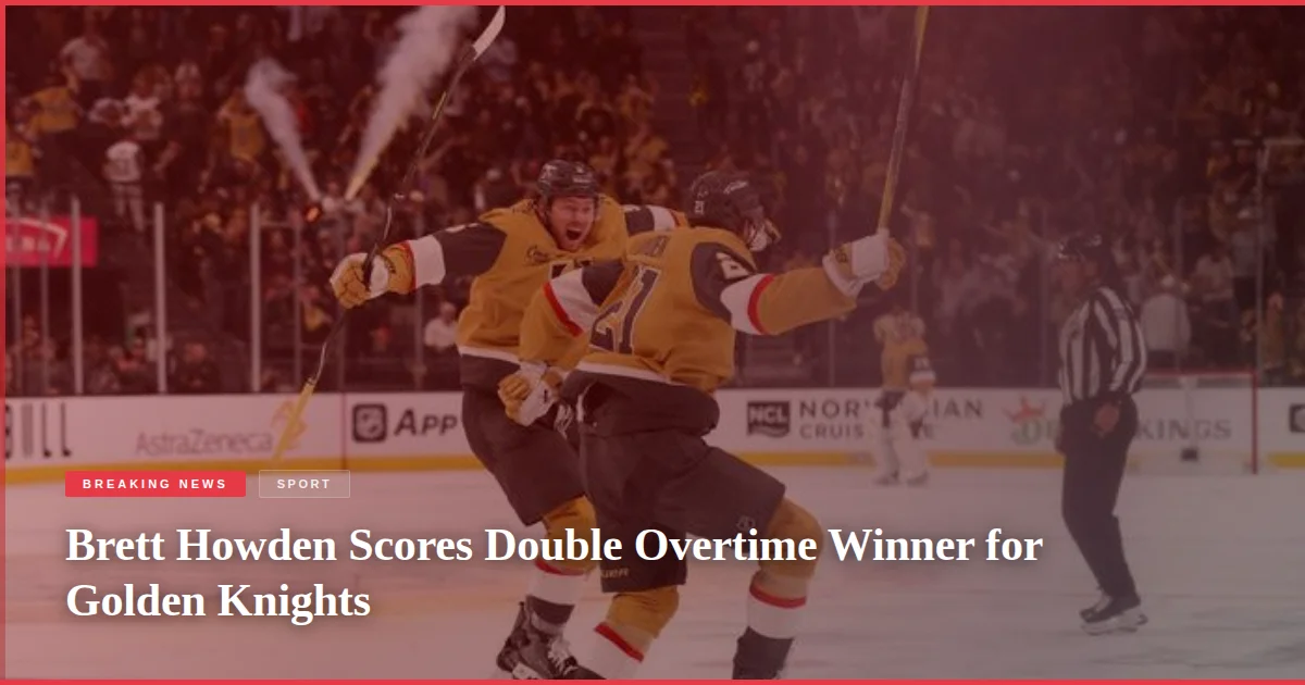 Brett Howden Scores Double Overtime Winner for Golden Knights