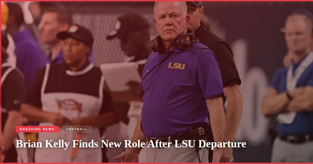 Brian Kelly Finds New Role After LSU Departure