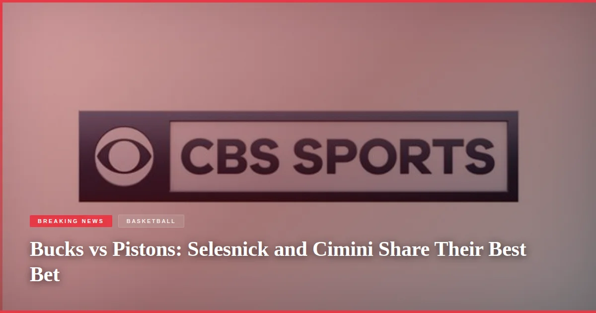 Bucks vs Pistons: Selesnick and Cimini Share Their Best Bet