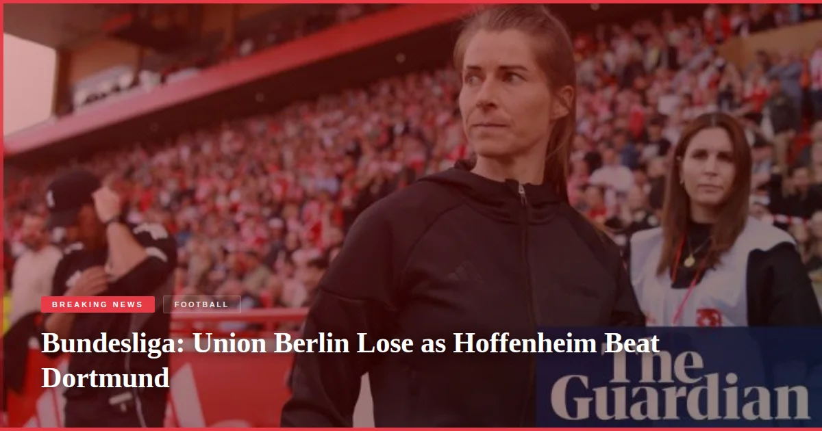 Bundesliga: Union Berlin Lose as Hoffenheim Beat Dortmund