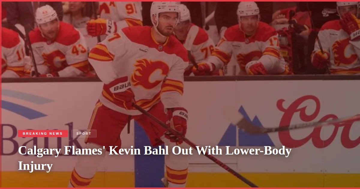 Calgary Flames' Kevin Bahl Out With Lower-Body Injury