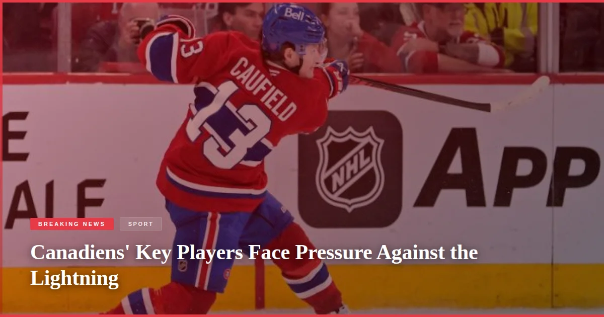 Canadiens' Key Players Face Pressure Against the Lightning