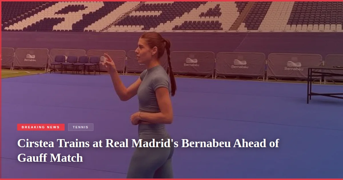 Cirstea Trains at Real Madrid's Bernabeu Ahead of Gauff Match