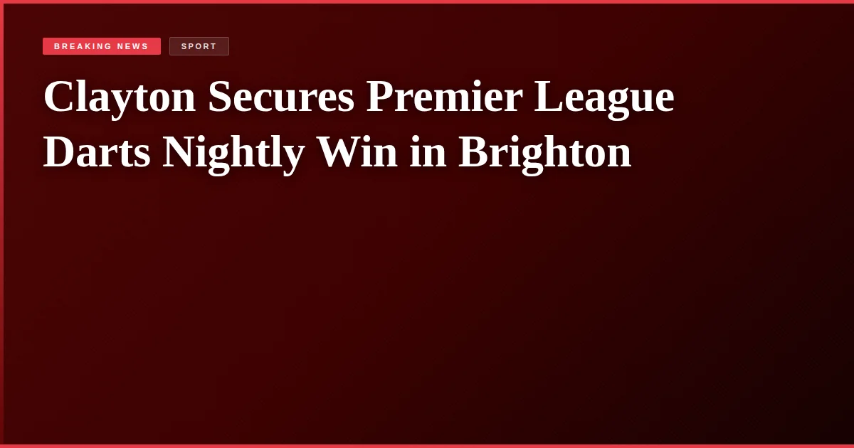 Clayton Secures Premier League Darts Nightly Win in Brighton
