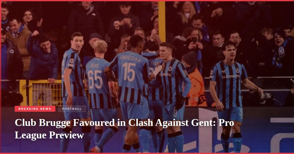 Club Brugge Favoured in Clash Against Gent: Pro League Preview