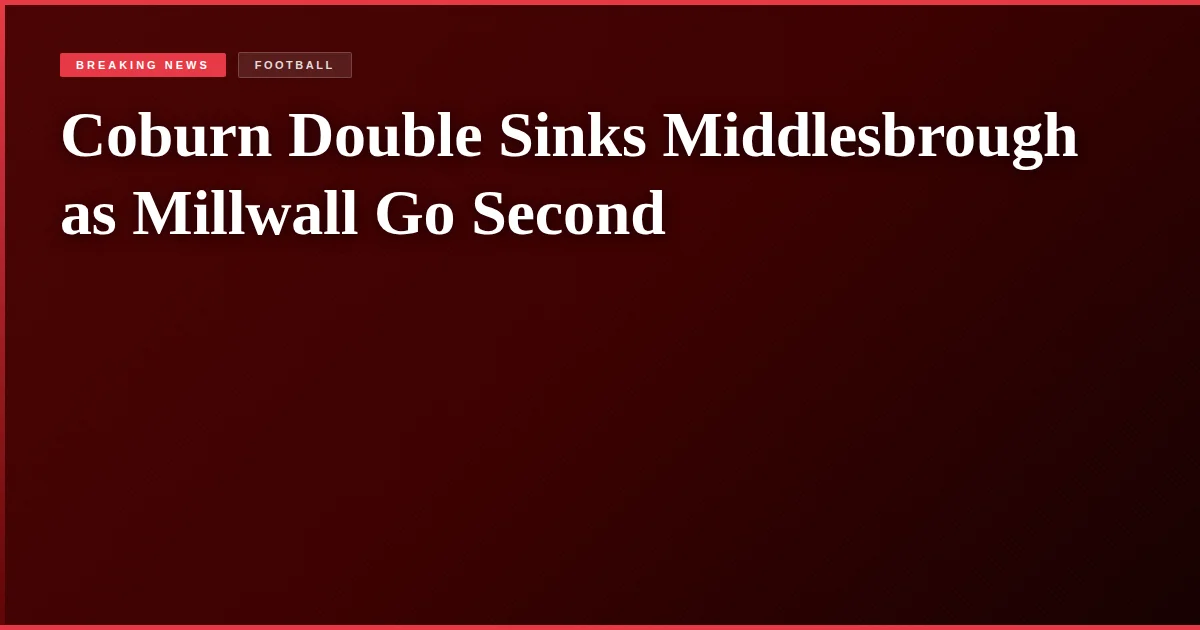 Coburn Double Sinks Middlesbrough as Millwall Go Second