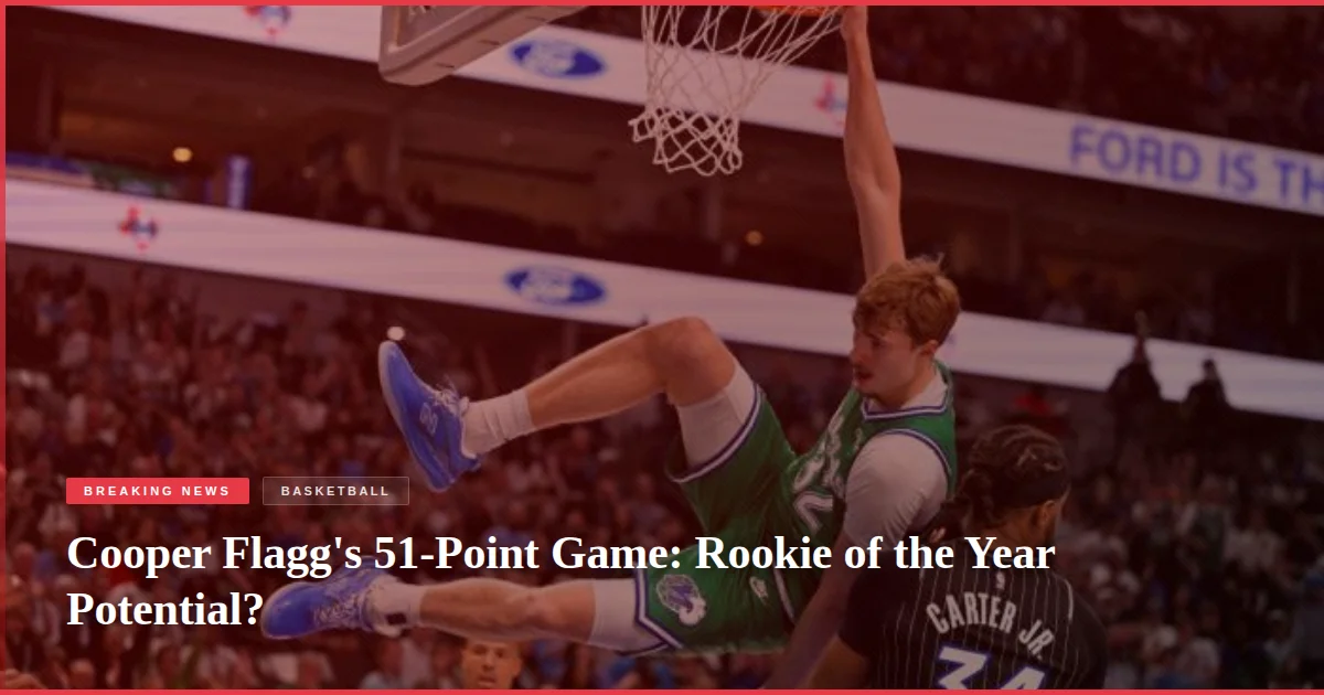Cooper Flagg's 51-Point Game: Rookie of the Year Potential?