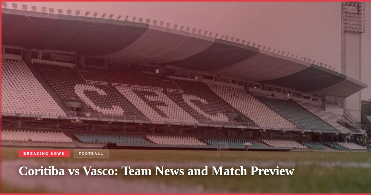 Coritiba vs Vasco: Team News and Match Preview