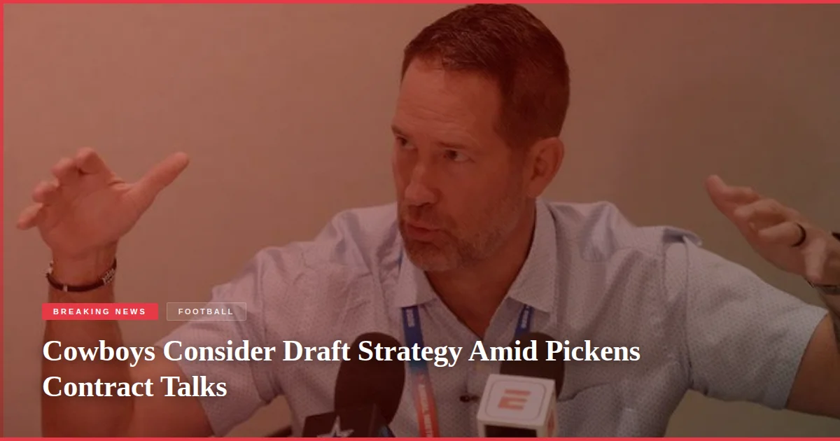 Cowboys Consider Draft Strategy Amid Pickens Contract Talks