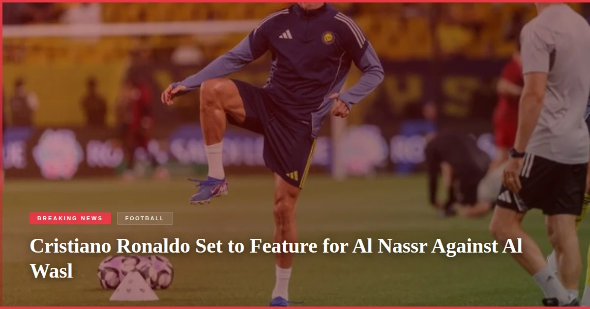Cristiano Ronaldo Set to Feature for Al Nassr Against Al Wasl