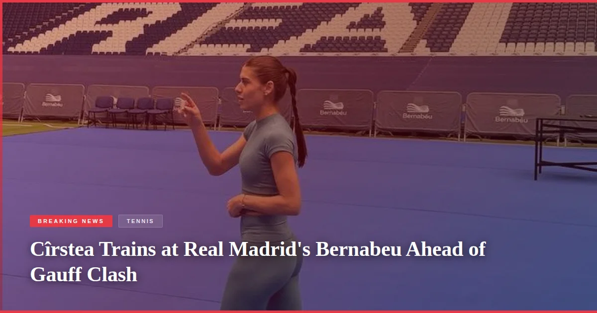 Cîrstea Trains at Real Madrid's Bernabeu Ahead of Gauff Clash