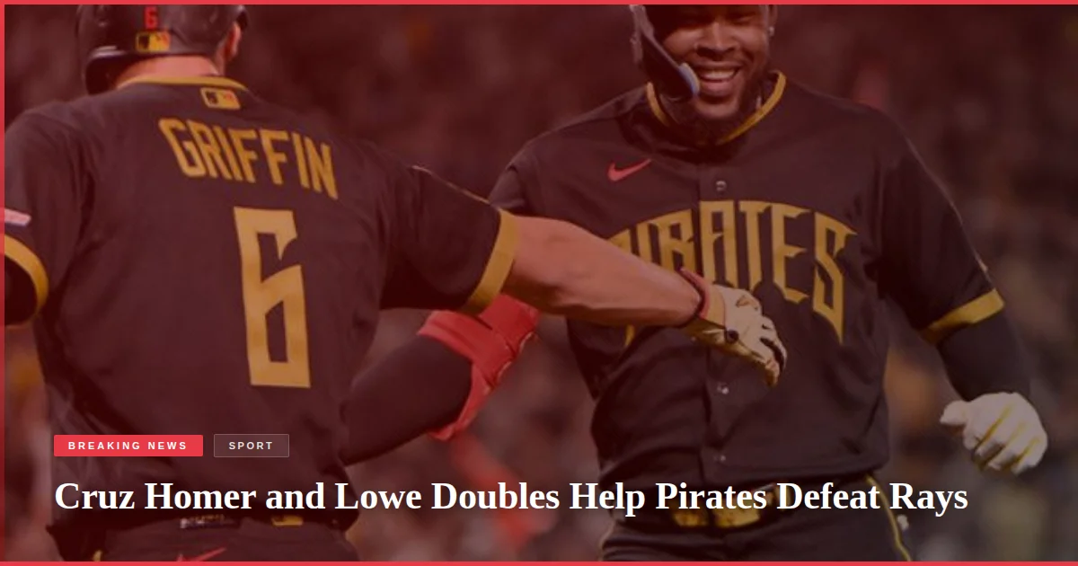 Cruz Homer and Lowe Doubles Help Pirates Defeat Rays
