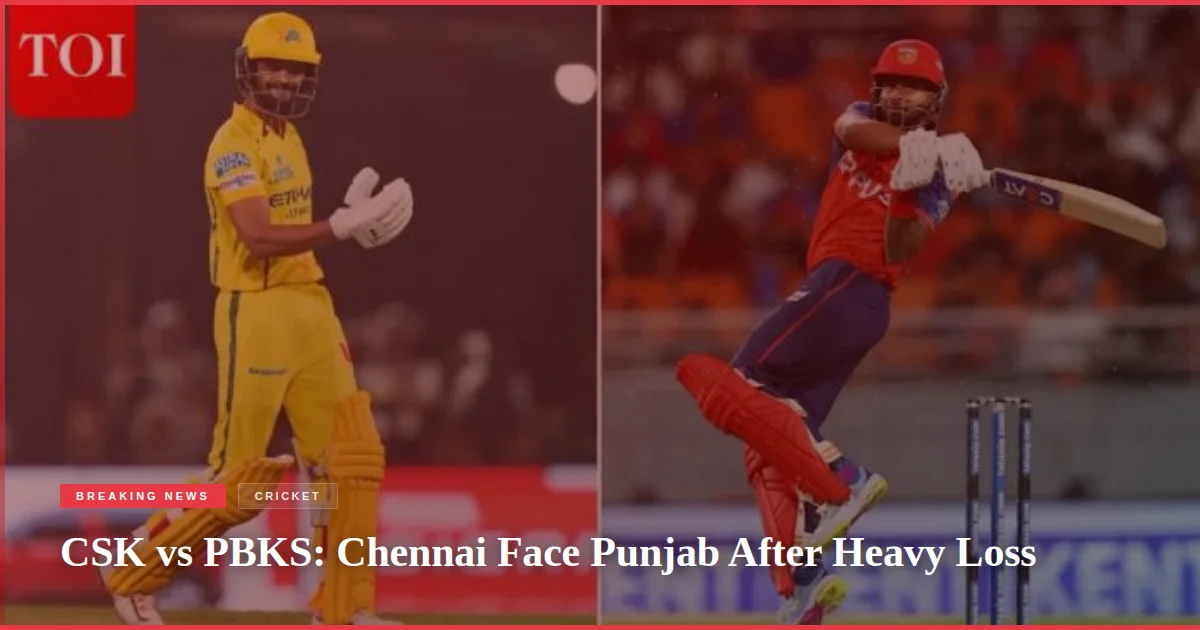 CSK vs PBKS: Chennai Face Punjab After Heavy Loss