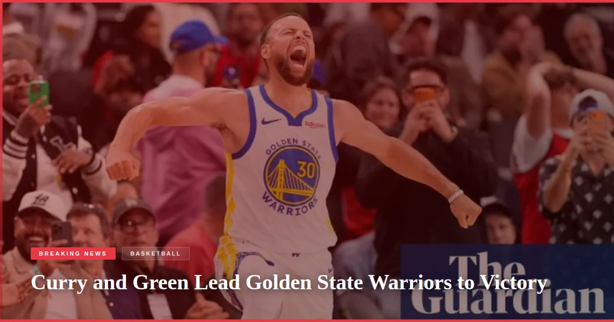 Curry and Green Lead Golden State Warriors to Victory