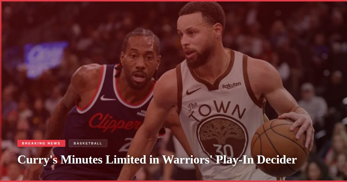 Curry's Minutes Limited in Warriors' Play-In Decider