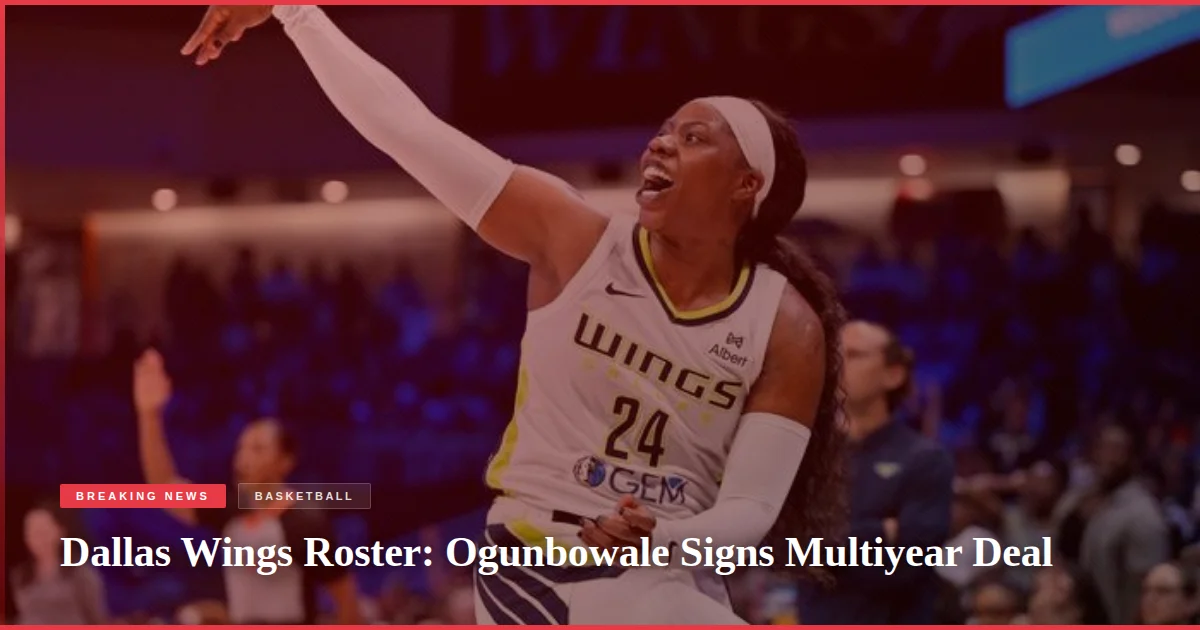 Dallas Wings Roster: Ogunbowale Signs Multiyear Deal