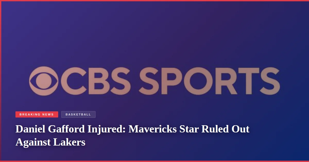 Daniel Gafford Injured: Mavericks Star Ruled Out Against Lakers