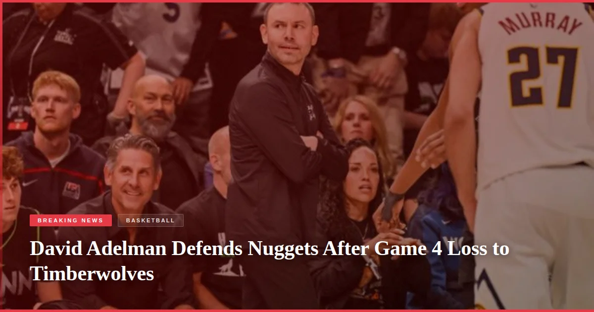 David Adelman Defends Nuggets After Game 4 Loss to Timberwolves