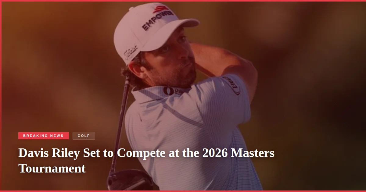 Davis Riley Set to Compete at the 2026 Masters Tournament