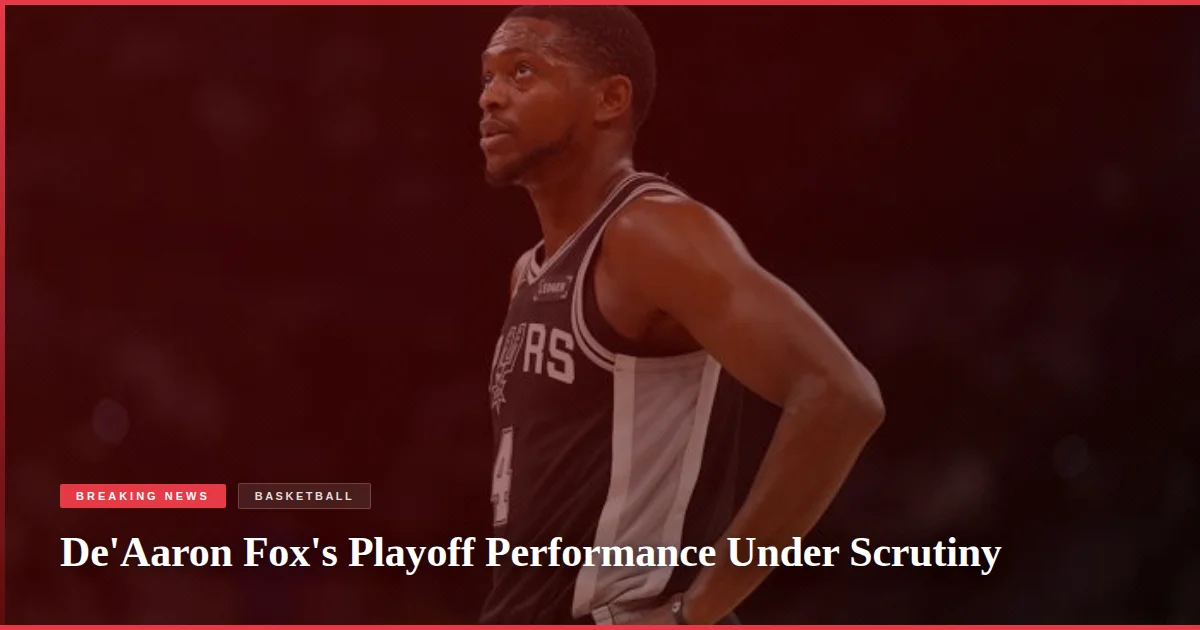 De'Aaron Fox's Playoff Performance Under Scrutiny