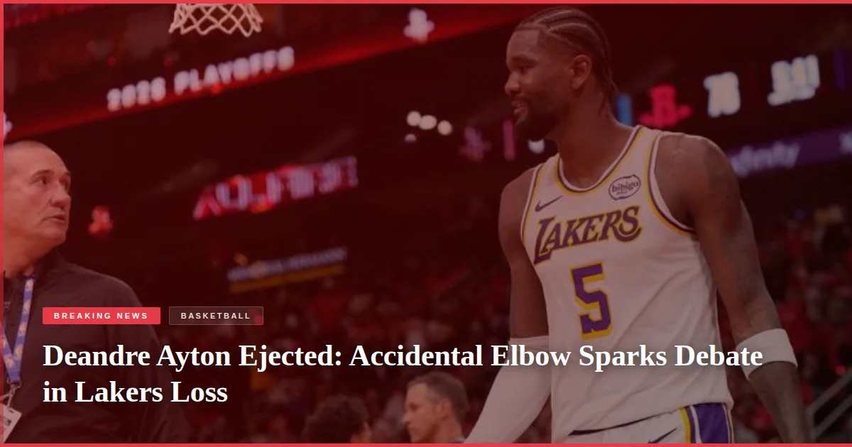 Deandre Ayton Ejected: Accidental Elbow Sparks Debate in Lakers Loss