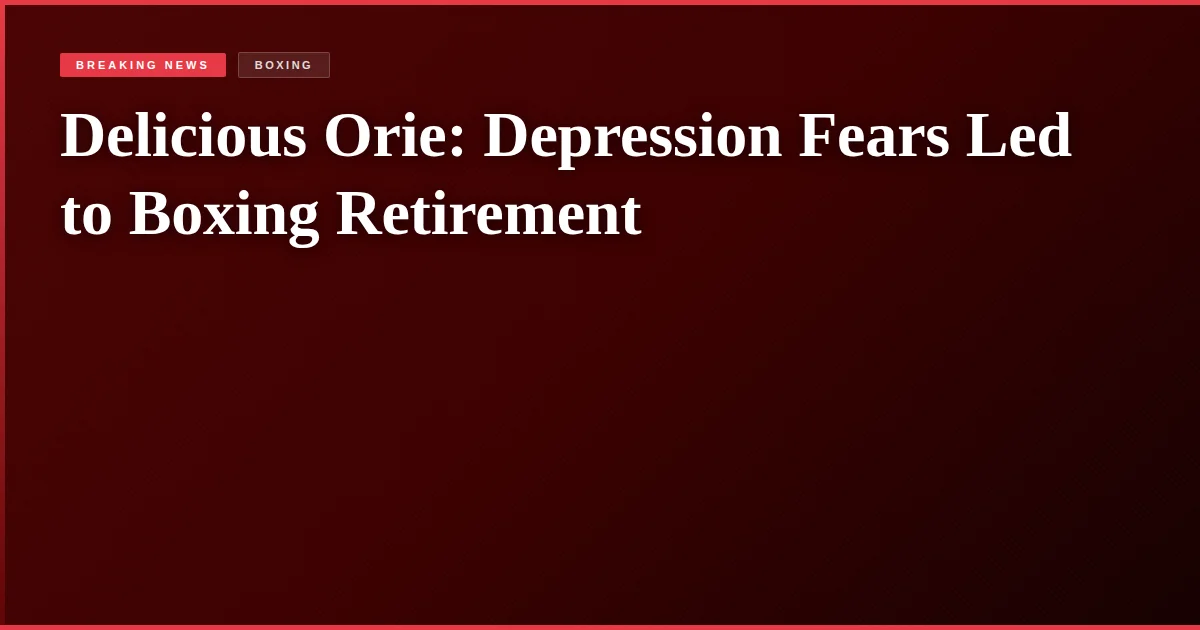 Delicious Orie: Depression Fears Led to Boxing Retirement