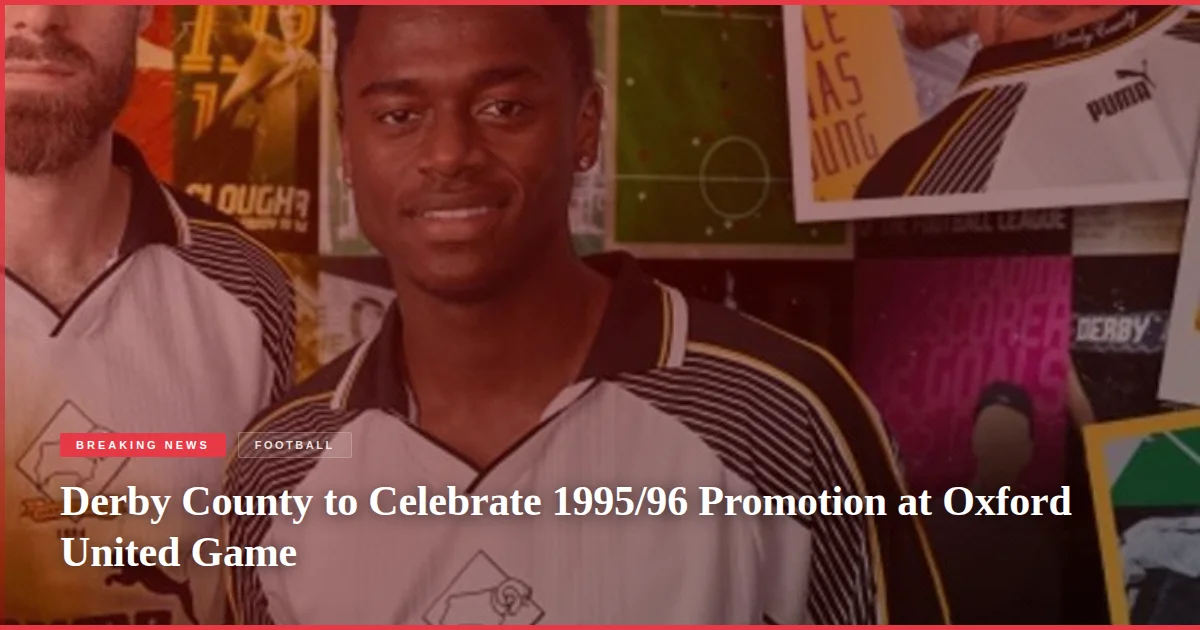 Derby County to Celebrate 1995/96 Promotion at Oxford United Game