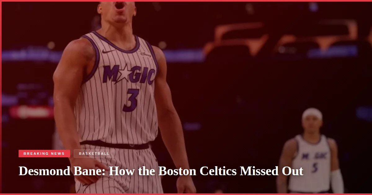 Desmond Bane: How the Boston Celtics Missed Out