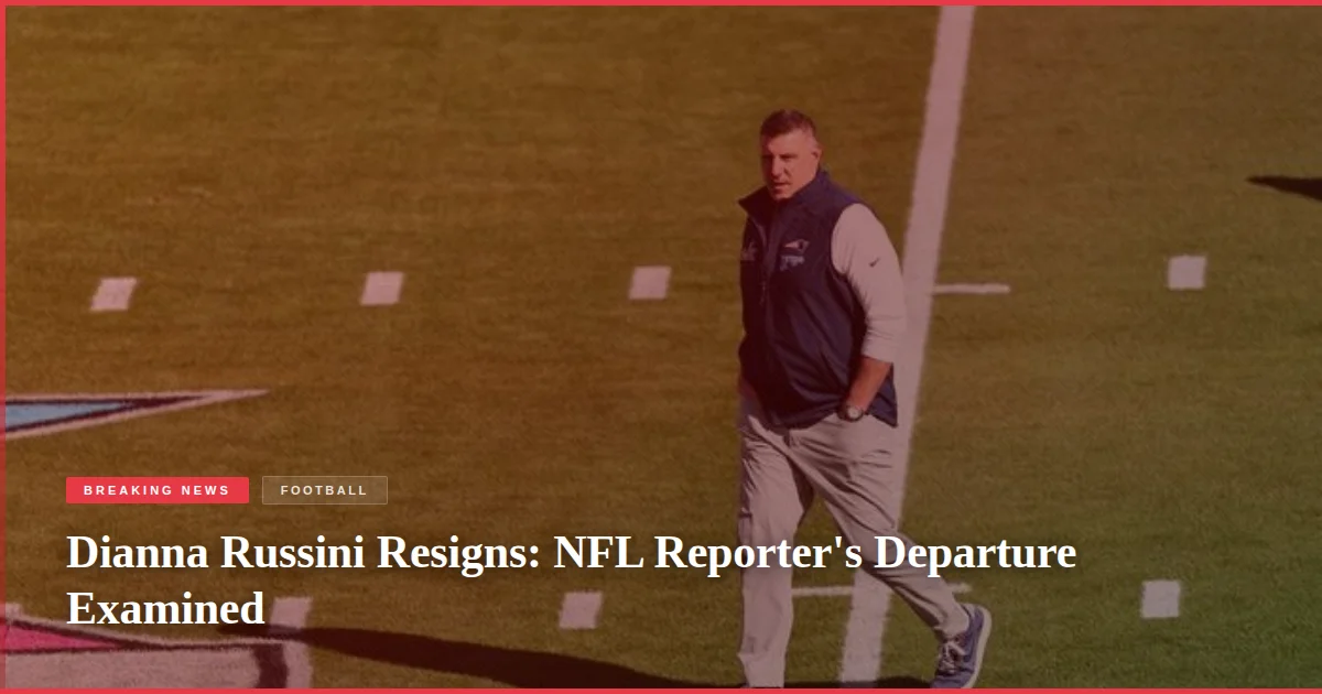Dianna Russini Resigns: NFL Reporter's Departure Examined