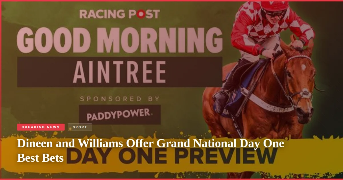 Dineen and Williams Offer Grand National Day One Best Bets