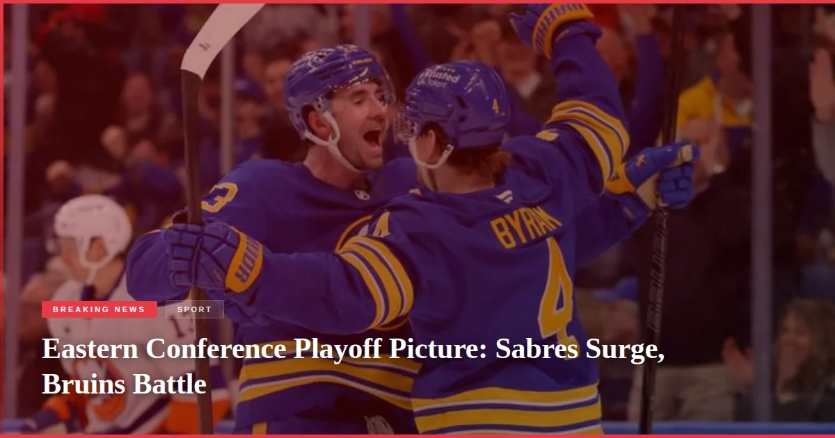 Eastern Conference Playoff Picture: Sabres Surge, Bruins Battle