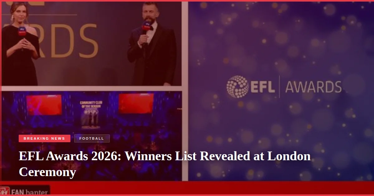 EFL Awards 2026: Winners List Revealed at London Ceremony