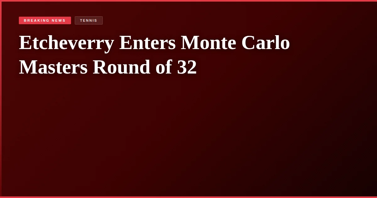 Etcheverry Enters Monte Carlo Masters Round of 32