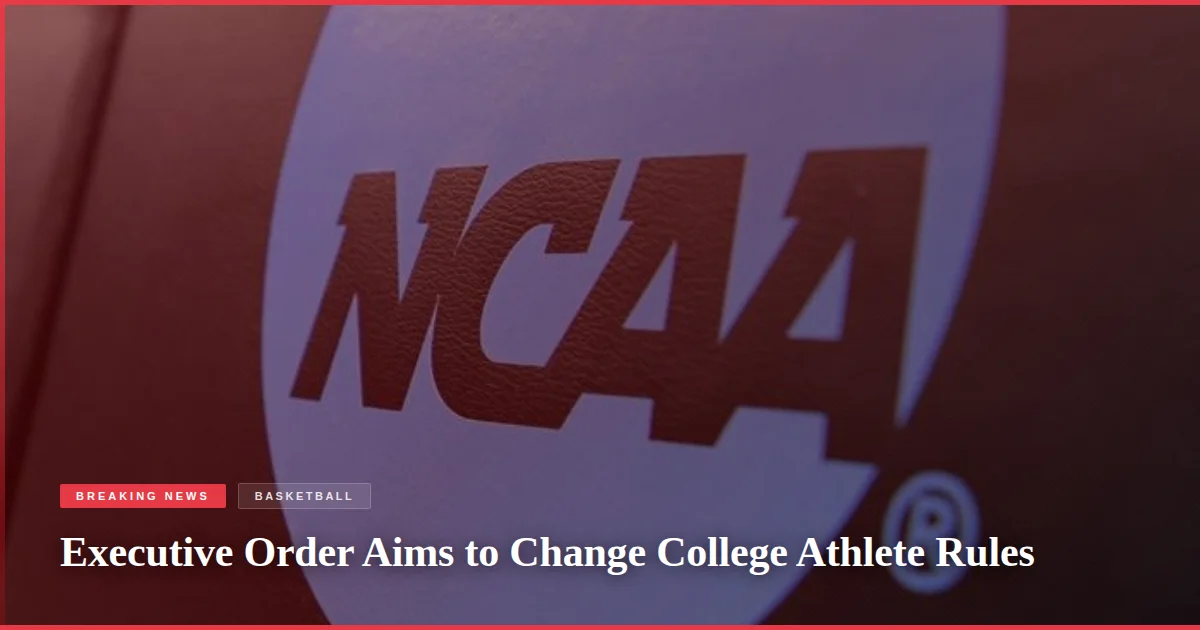 Executive Order Aims to Change College Athlete Rules