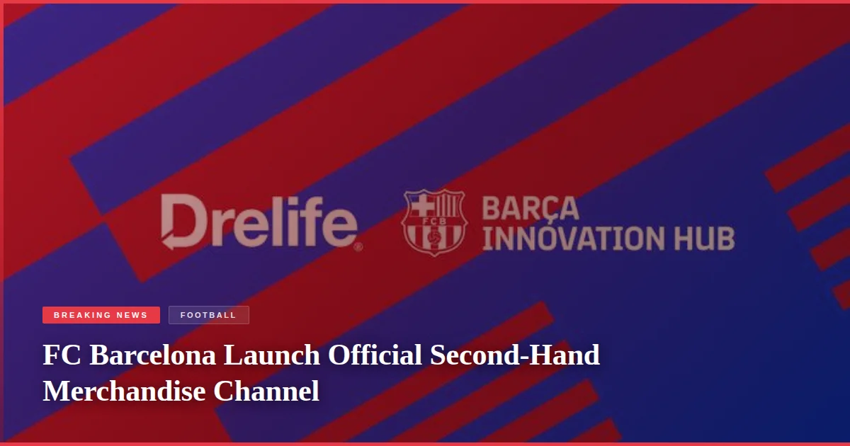 FC Barcelona Launch Official Second-Hand Merchandise Channel
