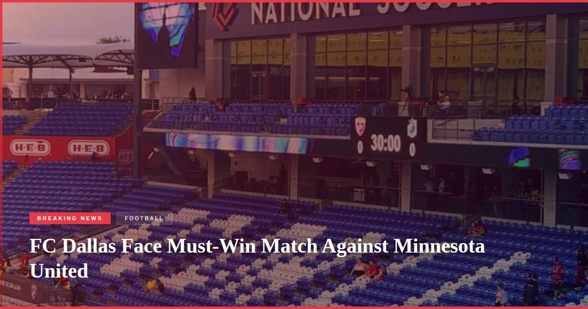 FC Dallas Face Must-Win Match Against Minnesota United