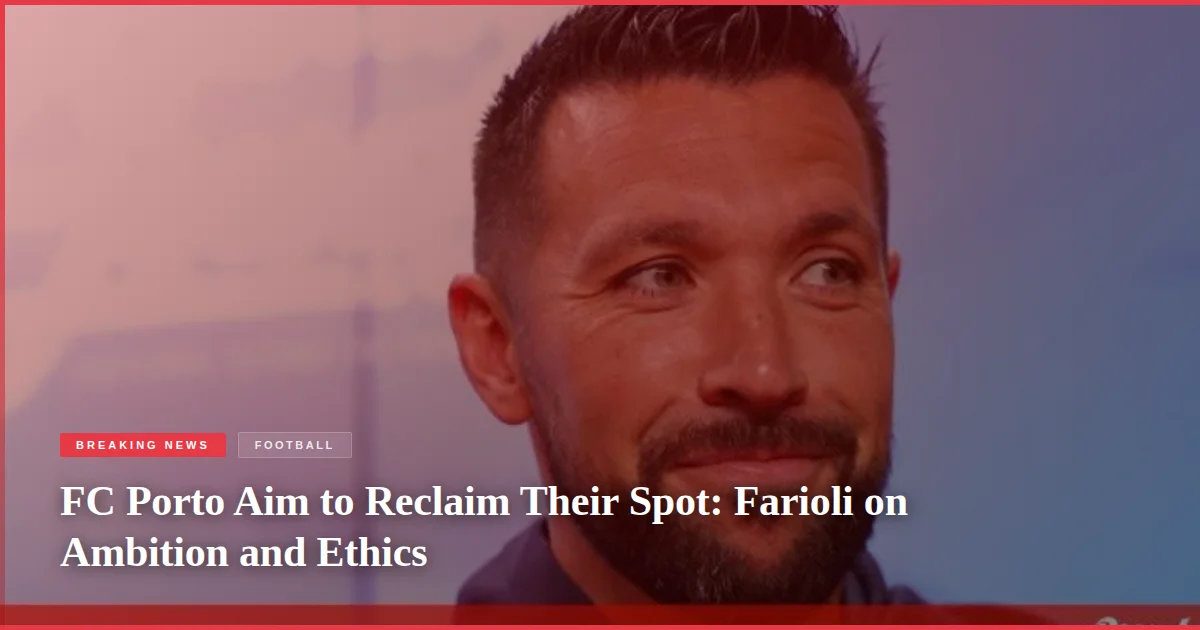 FC Porto Aim to Reclaim Their Spot: Farioli on Ambition and Ethics