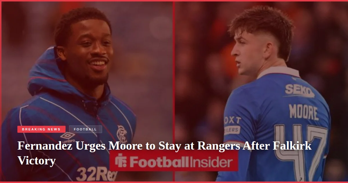 Fernandez Urges Moore to Stay at Rangers After Falkirk Victory