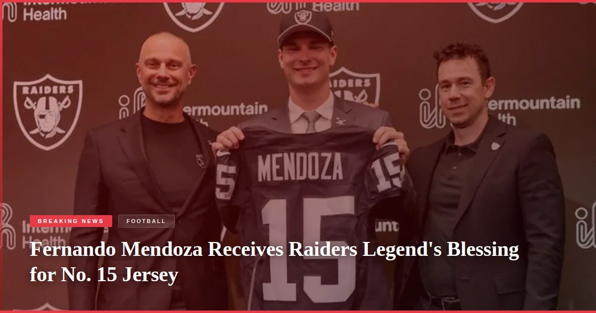 Fernando Mendoza Receives Raiders Legend's Blessing for No. 15 Jersey