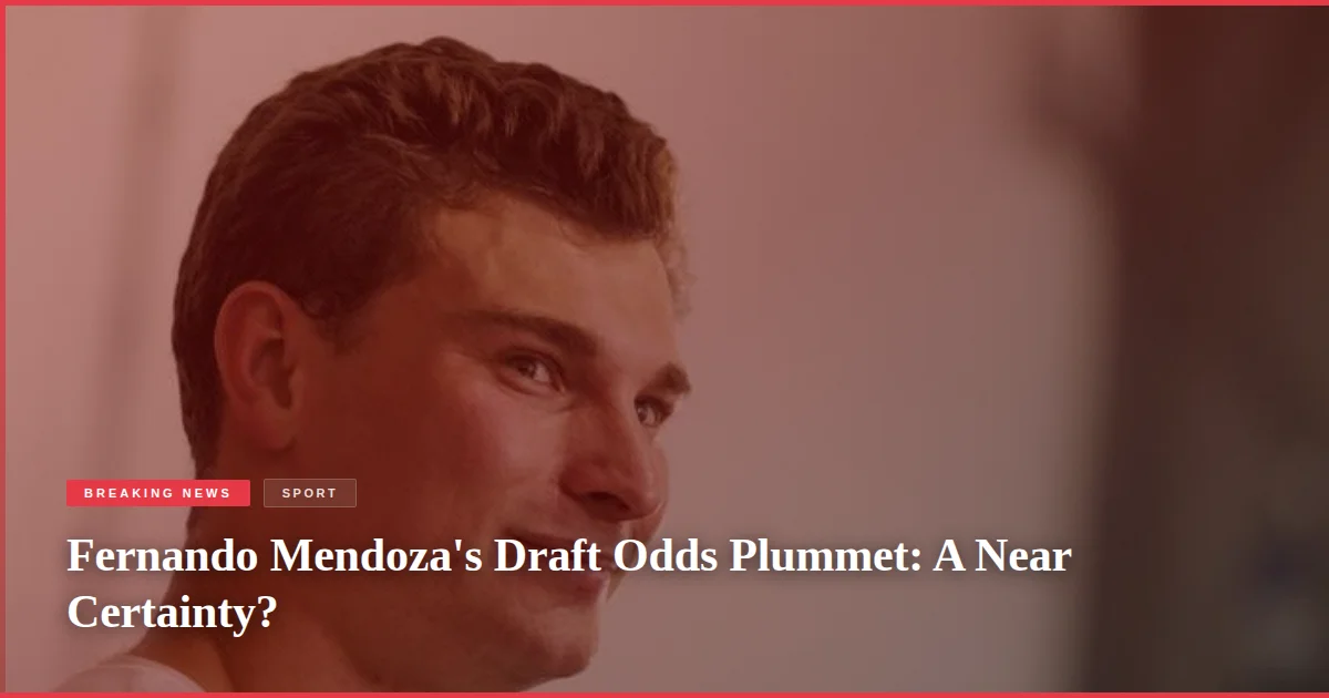 Fernando Mendoza's Draft Odds Plummet: A Near Certainty?