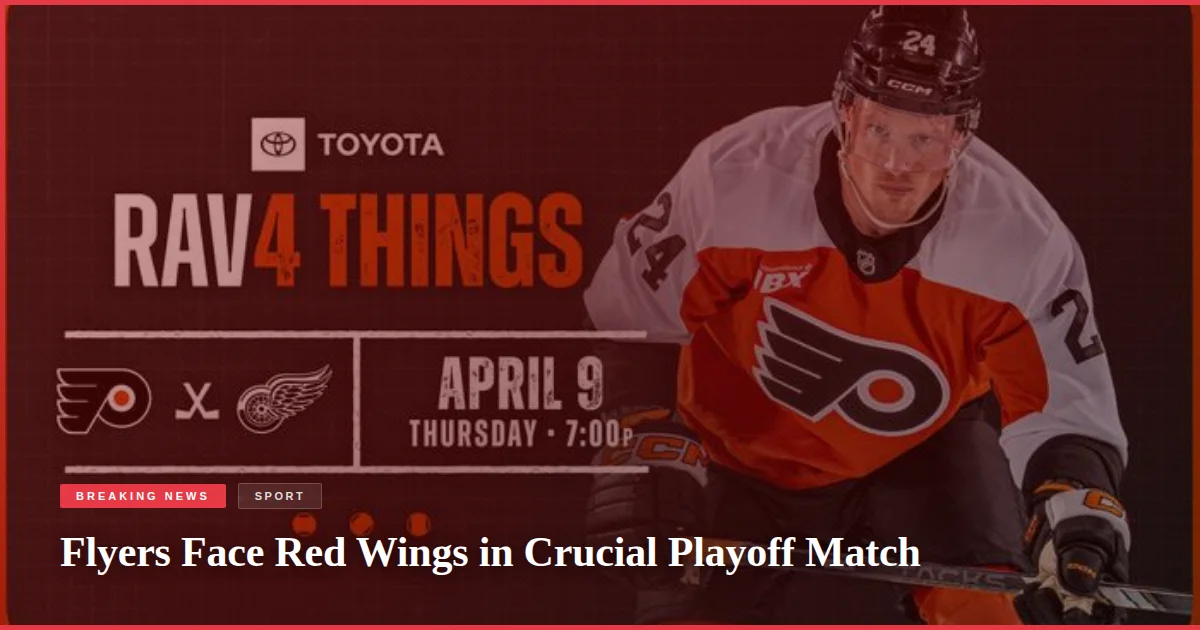 Flyers Face Red Wings in Crucial Playoff Match