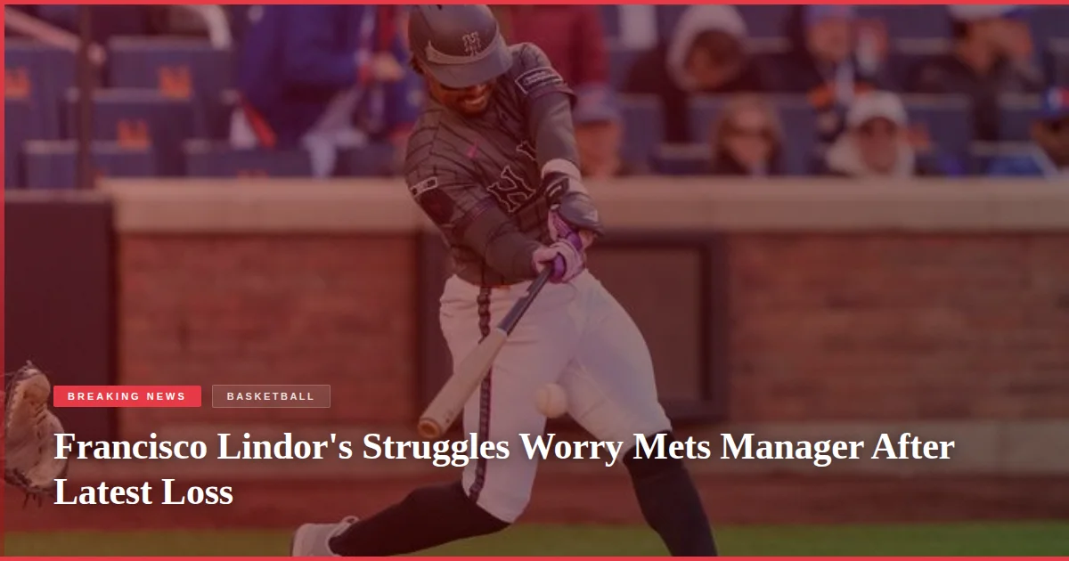 Francisco Lindor's Struggles Worry Mets Manager After Latest Loss