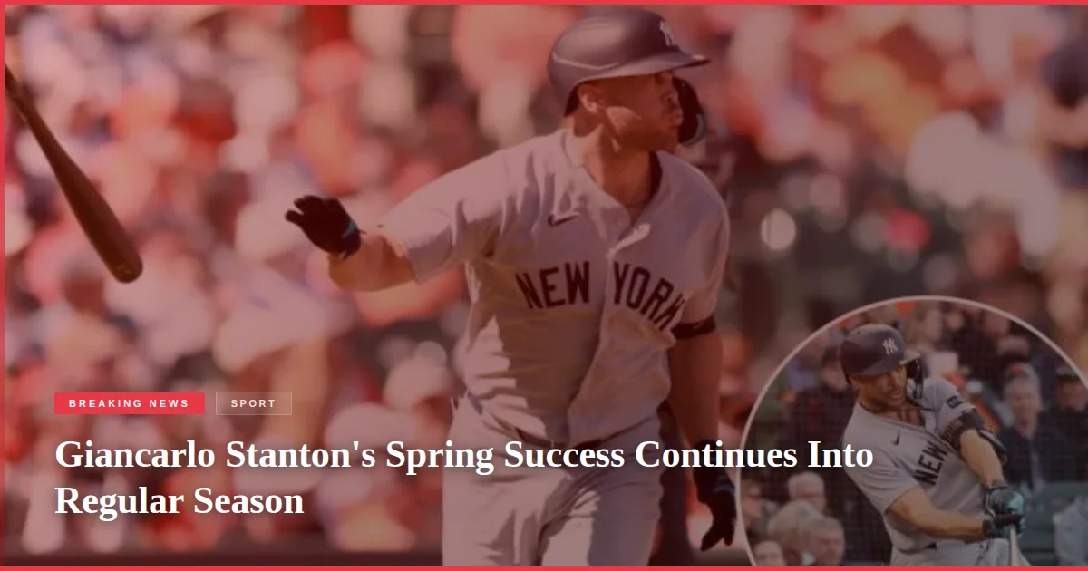 Giancarlo Stanton's Spring Success Continues Into Regular Season