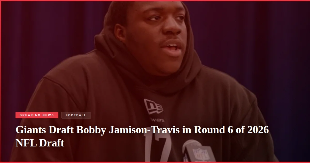 Giants Draft Bobby Jamison-Travis in Round 6 of 2026 NFL Draft