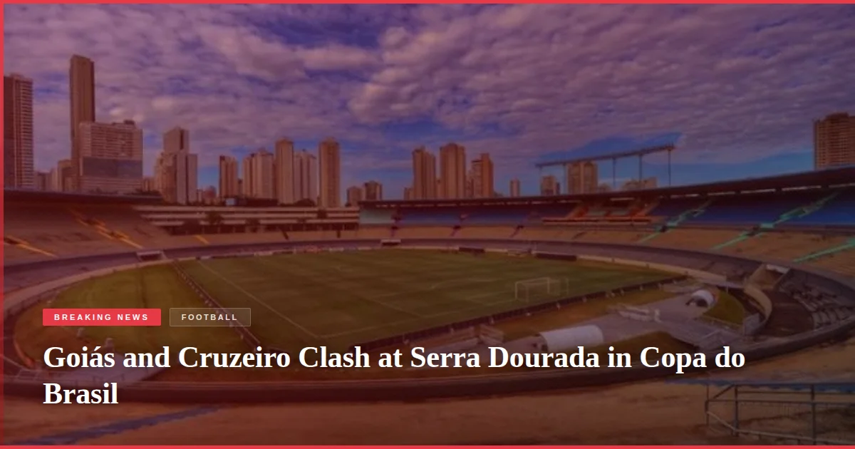 Goiás and Cruzeiro Clash at Serra Dourada in Copa do Brasil