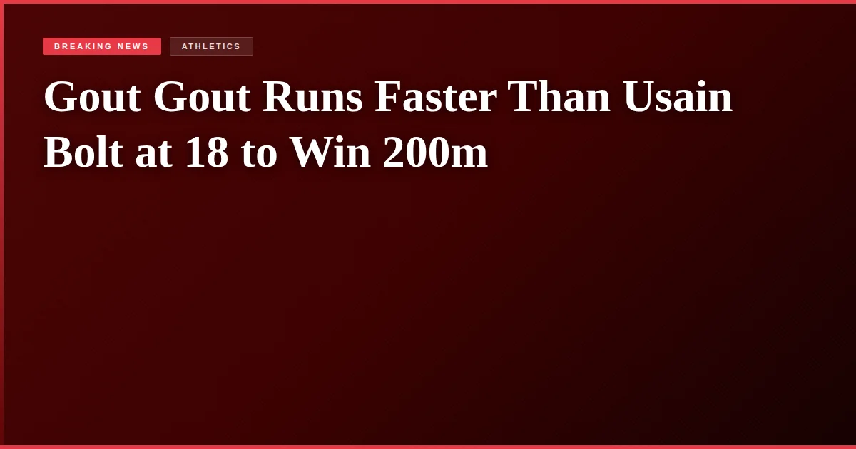 Gout Gout Runs Faster Than Usain Bolt at 18 to Win 200m